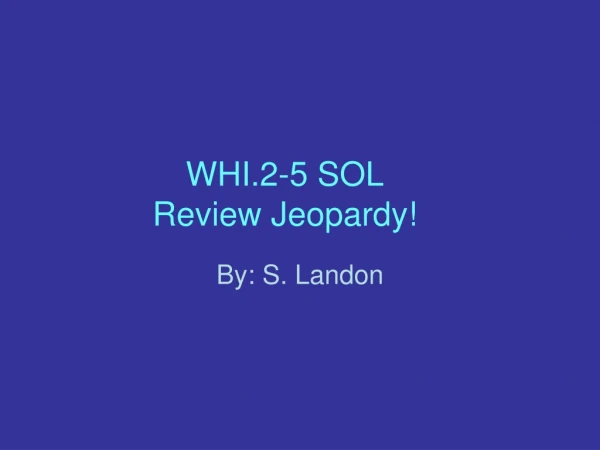 WHI.2-5 SOL Review Jeopardy!