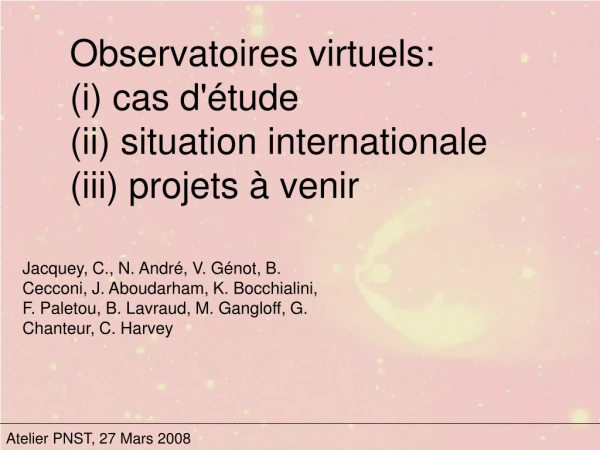 Observatoires virtuels: (i) cas d'étude (ii) situation internationale (iii) projets à venir