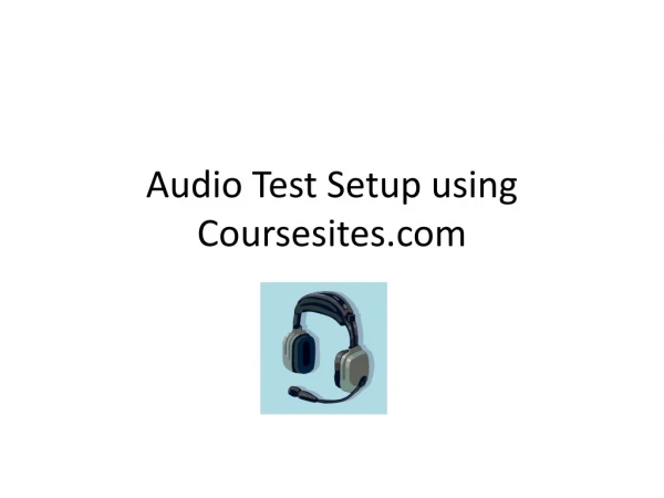 Audio Test Setup using Coursesites