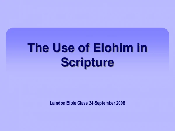 The Use of Elohim in Scripture