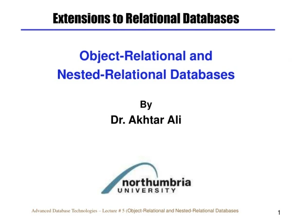 Object-Relational and Nested-Relational Databases By Dr. Akhtar Ali