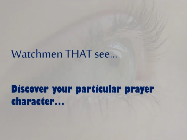 Watchmen THAT see… Discover your particular prayer character…