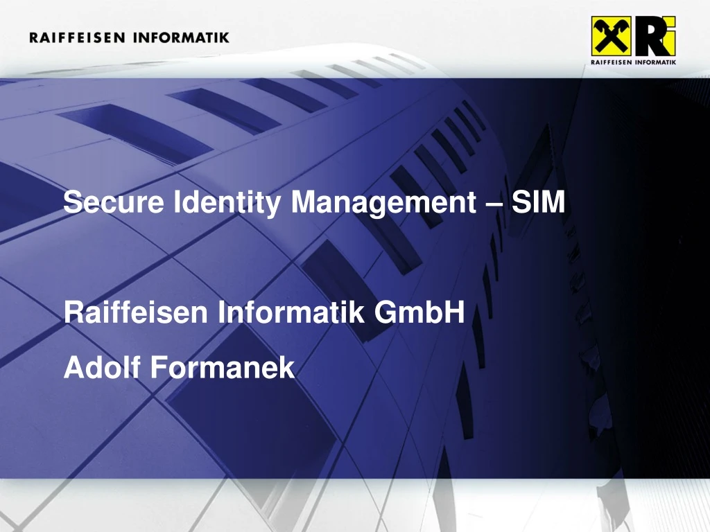 secure identity management sim raiffeisen informatik gmbh adolf formanek