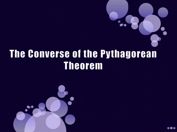 The Converse of the Pythagorean Theorem