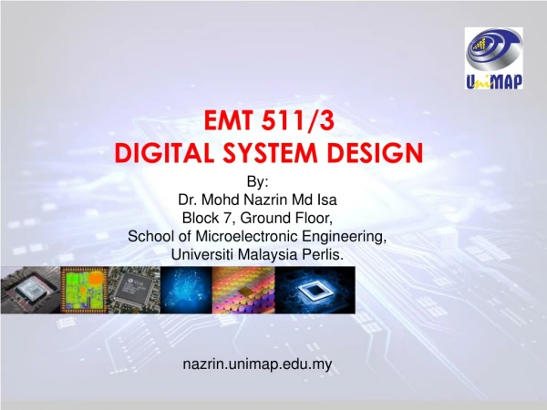 EMT 511/3 DIGITAL SYSTEM DESIGN