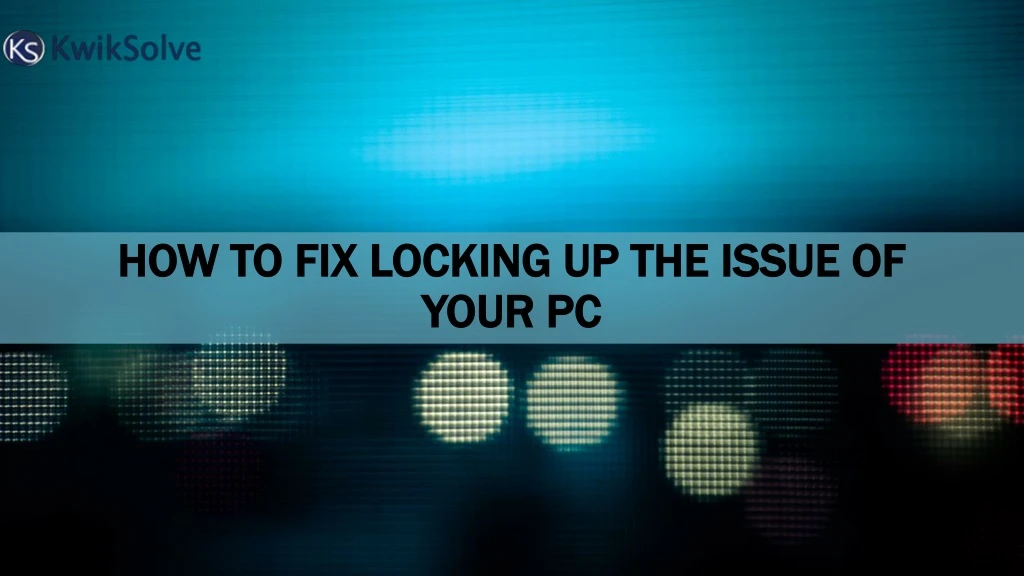 how to fix locking up the issue of your pc