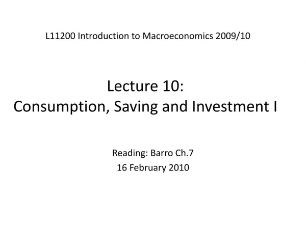 Lecture 10: Consumption, Saving and Investment I