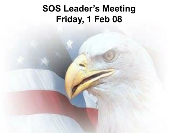 SOS Leader’s Meeting Friday, 1 Feb 08