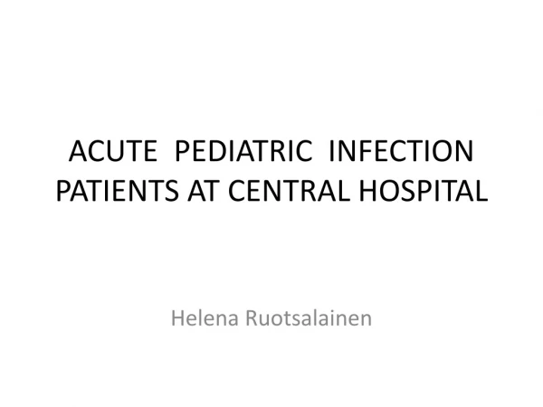 ACUTE PEDIATRIC INFECTION PATIENTS AT CENTRAL HOSPITAL
