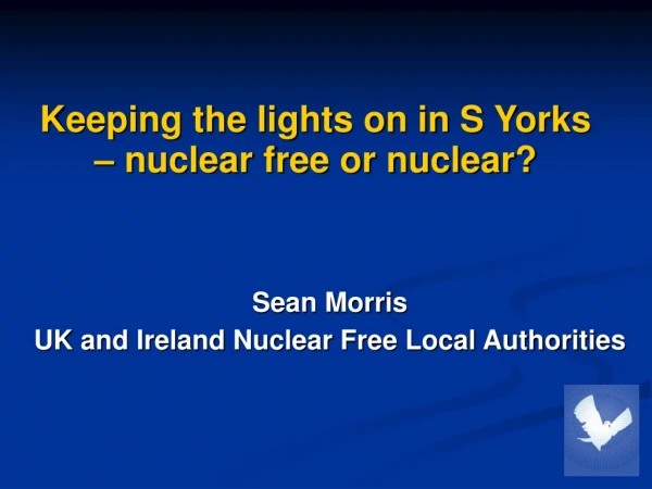 Keeping the lights on in S Yorks – nuclear free or nuclear?