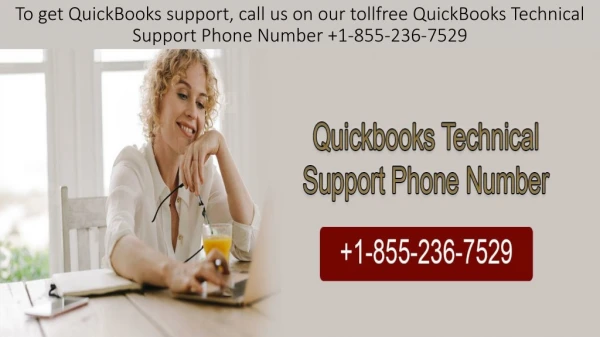 To get QuickBooks support, call us on our tollfree QuickBooks Technical Support Phone Number 1-855-236-7529