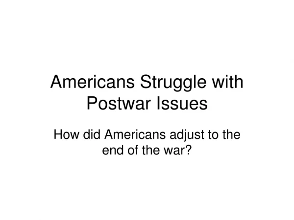 Americans Struggle with Postwar Issues