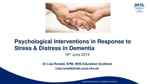 Psychological Interventions in Response to Stress &amp; Distress in Dementia 16 th June 2014