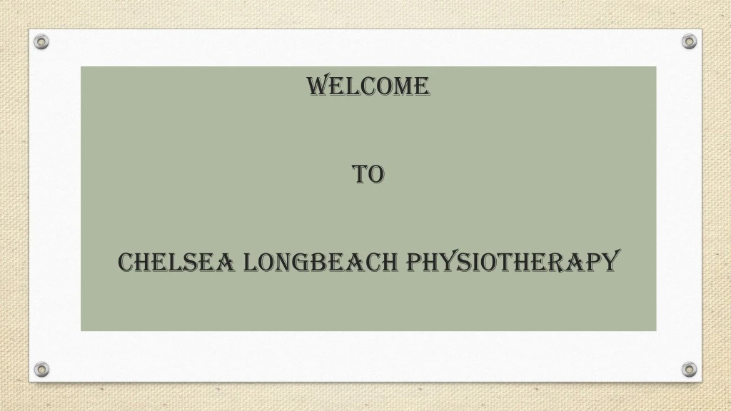 welcome to chelsea longbeach physiotherapy
