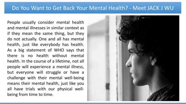 Do You Want to Get Back Your Mental Health? - Meet JACK J WU