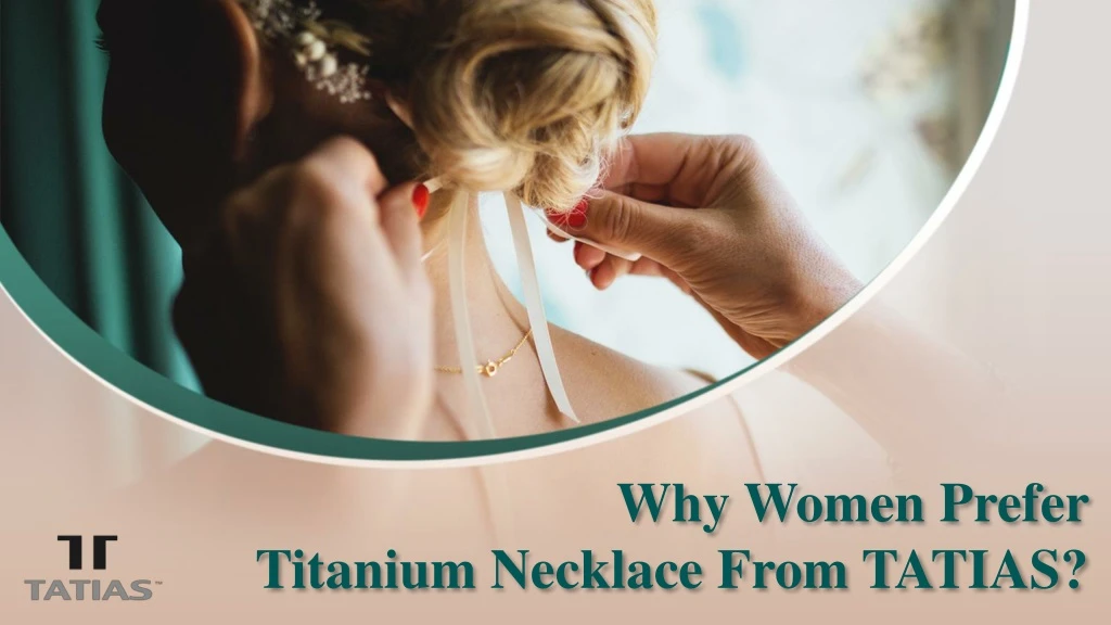 why women prefer titanium necklace from tatias