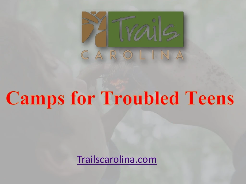 camps for troubled teens