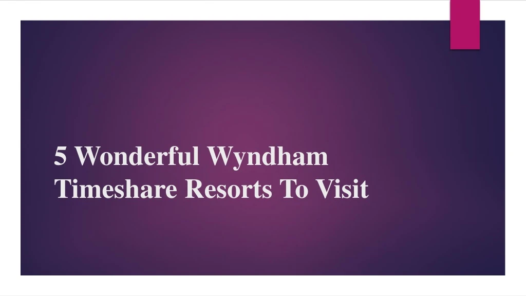 5 wonderful wyndham timeshare resorts to visit