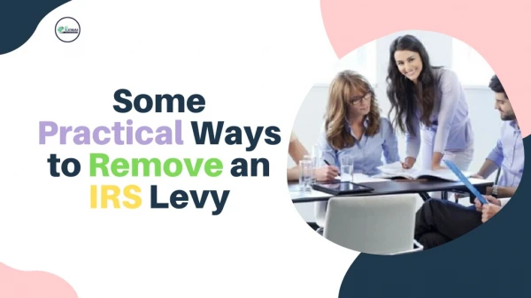 Some Practical Ways to Remove an IRS Levy