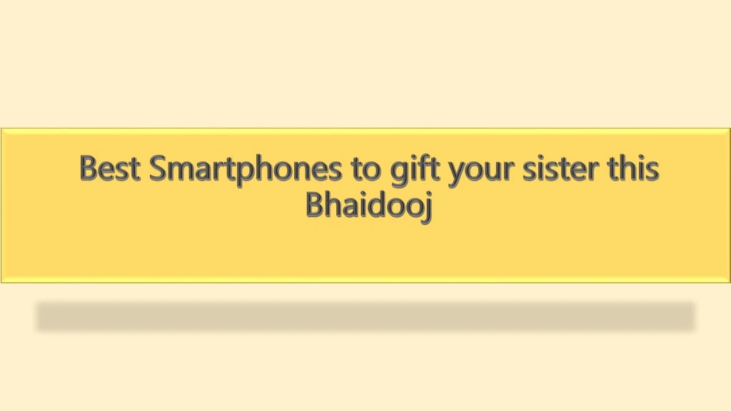 best smartphones to gift your sister this bhaidooj