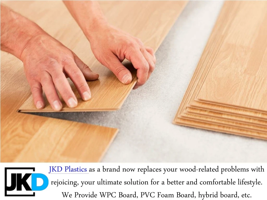 jkd plastics as a brand now replaces your wood