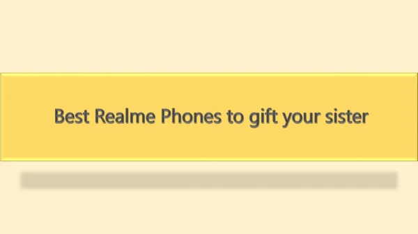 Best Realme Phones to gift your sister