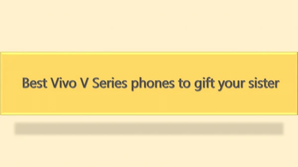 Best Vivo V Series phones to gift your sister