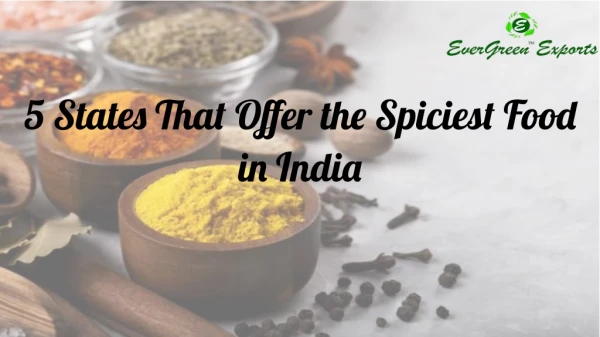 5 States That Offer the Spiciest Food in India