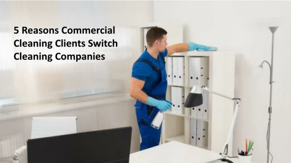5 Reasons Commercial Cleaning Clients Switch Cleaning Companies