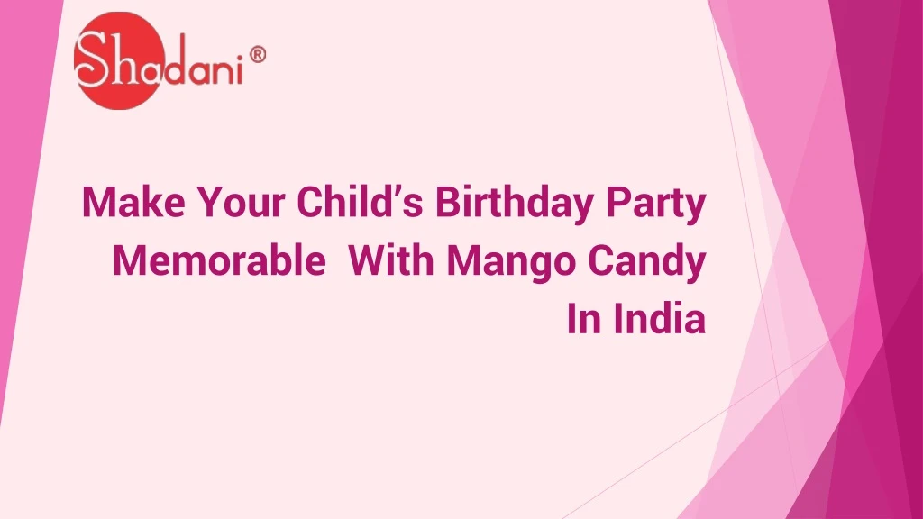 make your child s birthday party memorable with mango candy in india