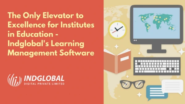 The only elevator to excellence for Institutes in education - Indglobal's Learning Management software