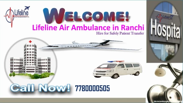 Lifeline Air Ambulance in Ranchi Swiftly Rescue Patients 24/7
