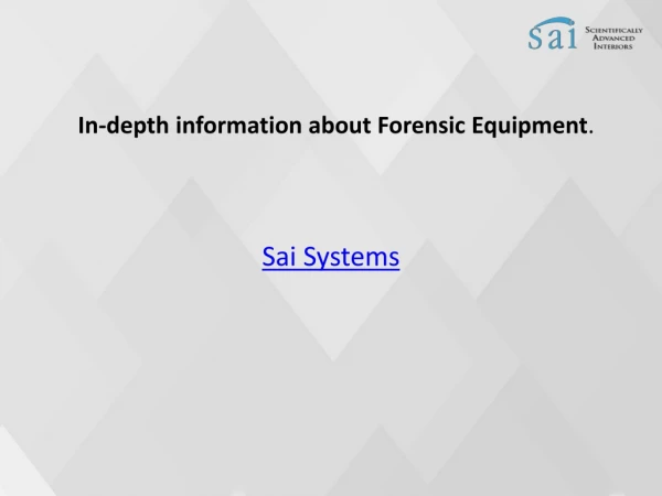 In-depth information about Forensic Equipment