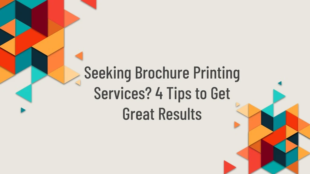 seeking brochure printing services 4 tips to get great results