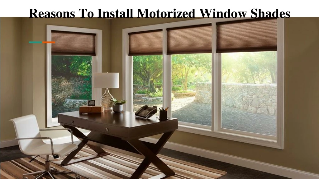 reasons to install motorized window shades