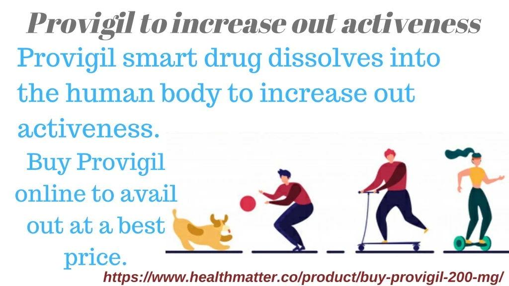 provigil to increase out activeness provigil