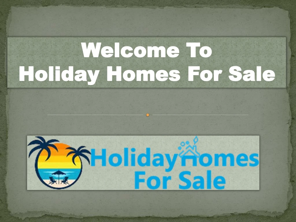 welcome to holiday homes for sale