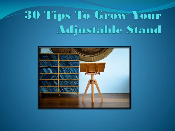 30 Tips To Grow Your Adjustable Stand
