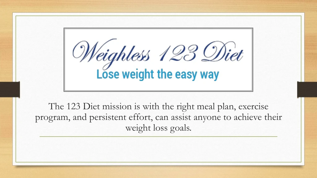 the 123 diet mission is with the right meal plan