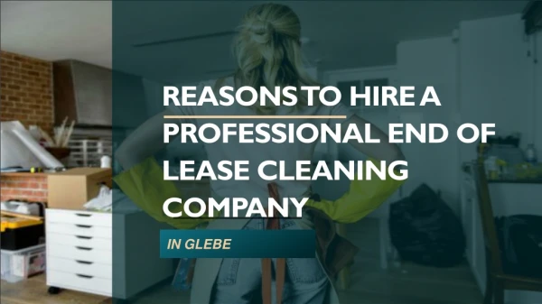 Major Reasons to Hire a Professional End of Lease Cleaning Company in Glebe