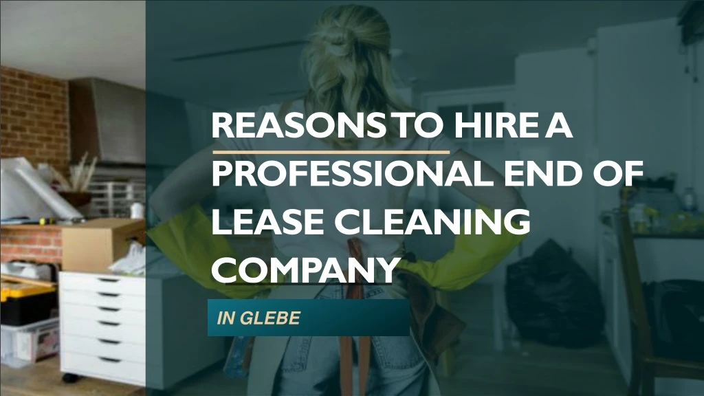 reasons to hire a professional end of lease cleaning company