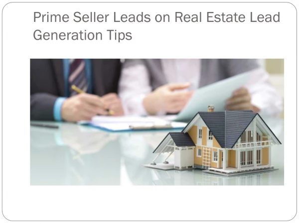 Prime Seller Leads on Real Estate Lead Generation Tips