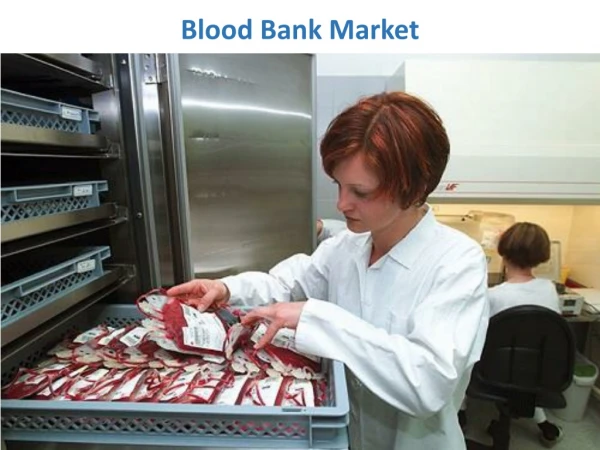 Blood Bank Market Emerging Trends and Strong Application Scope