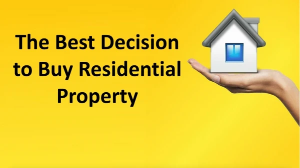 The Best Decision to Buy Residential Property