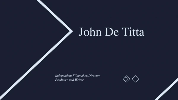 John Eric DeTitta - Independent Filmmaker From New York City