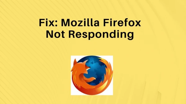 Mozilla Firefox Not Responding-How can you fix it?