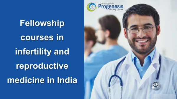 Fellowship courses in infertility and reproductive medicine in India