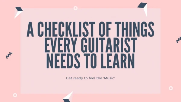 A Checklist Of Things Every Guitarist Needs To Learn