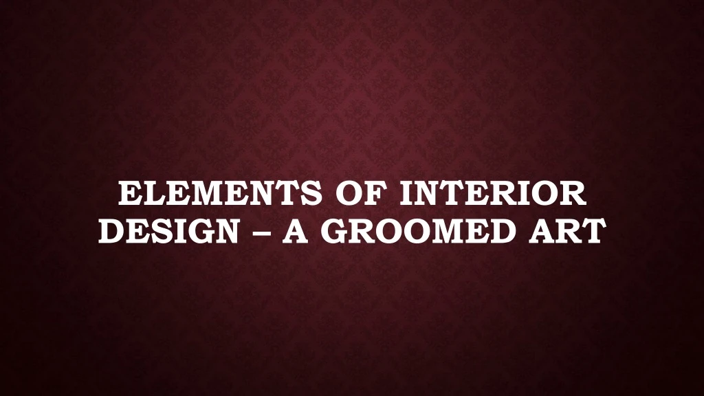 elements of interior design a groomed art