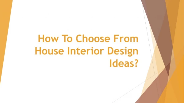 How To Choose From House Interior Design Ideas?